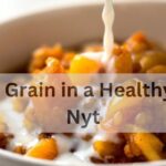 What Are the Benefits of Eating an Ancient Grain in a Healthy Cereal NYT?