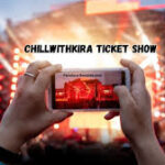 An Insider's Guide to the Chillwithkira Ticket Show